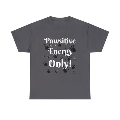 Pawsitive Energy Only" Owner T-Shirt: Spread the Joy, Love, and Pawsitivity - Laser League Crafts