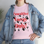 Pawsitive Energy Only" Owner T-Shirt: Spread the Joy, Love, and Pawsitivity - Laser League Crafts