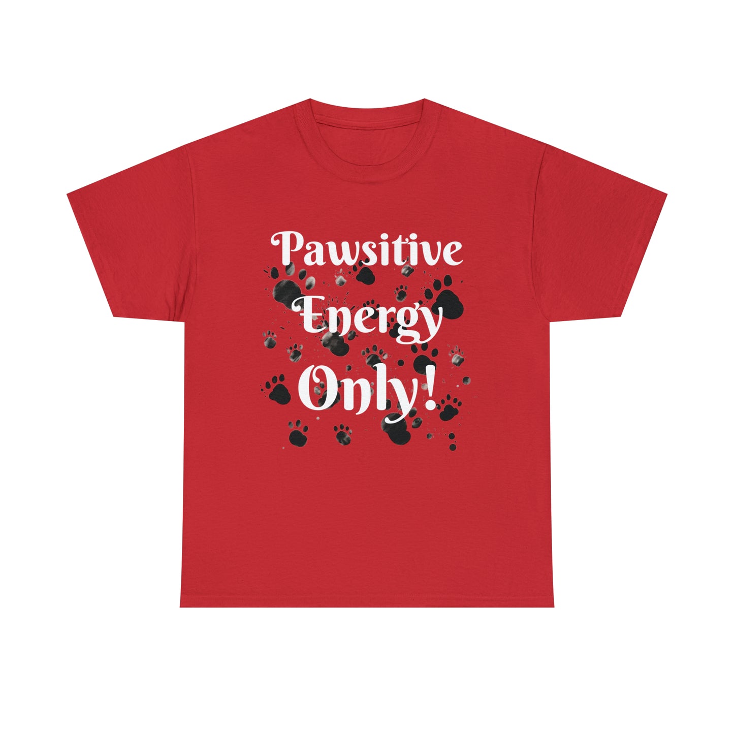 Pawsitive Energy Only" Owner T-Shirt: Spread the Joy, Love, and Pawsitivity - Laser League Crafts