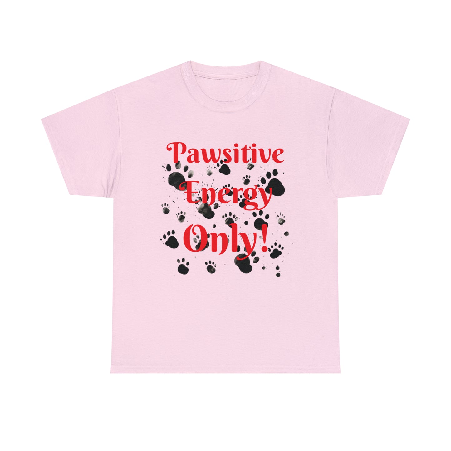 Pawsitive Energy Only" Owner T-Shirt: Spread the Joy, Love, and Pawsitivity - Laser League Crafts