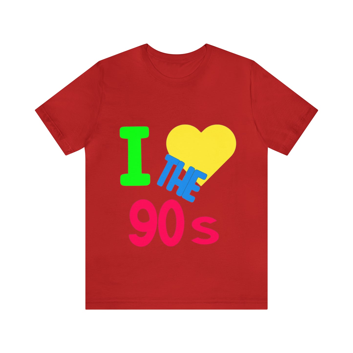 I LOVE THE 90S TSHIRT - Laser League Crafts