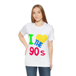 I LOVE THE 90S TSHIRT - Laser League Crafts