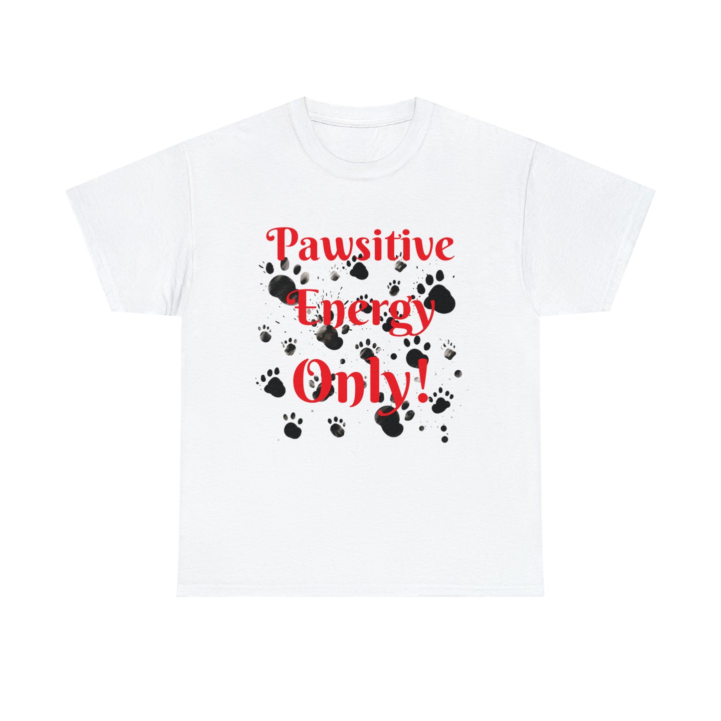 Pawsitive Energy Only" Owner T-Shirt: Spread the Joy, Love, and Pawsitivity - Laser League Crafts