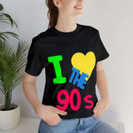 I LOVE THE 90S TSHIRT - Laser League Crafts