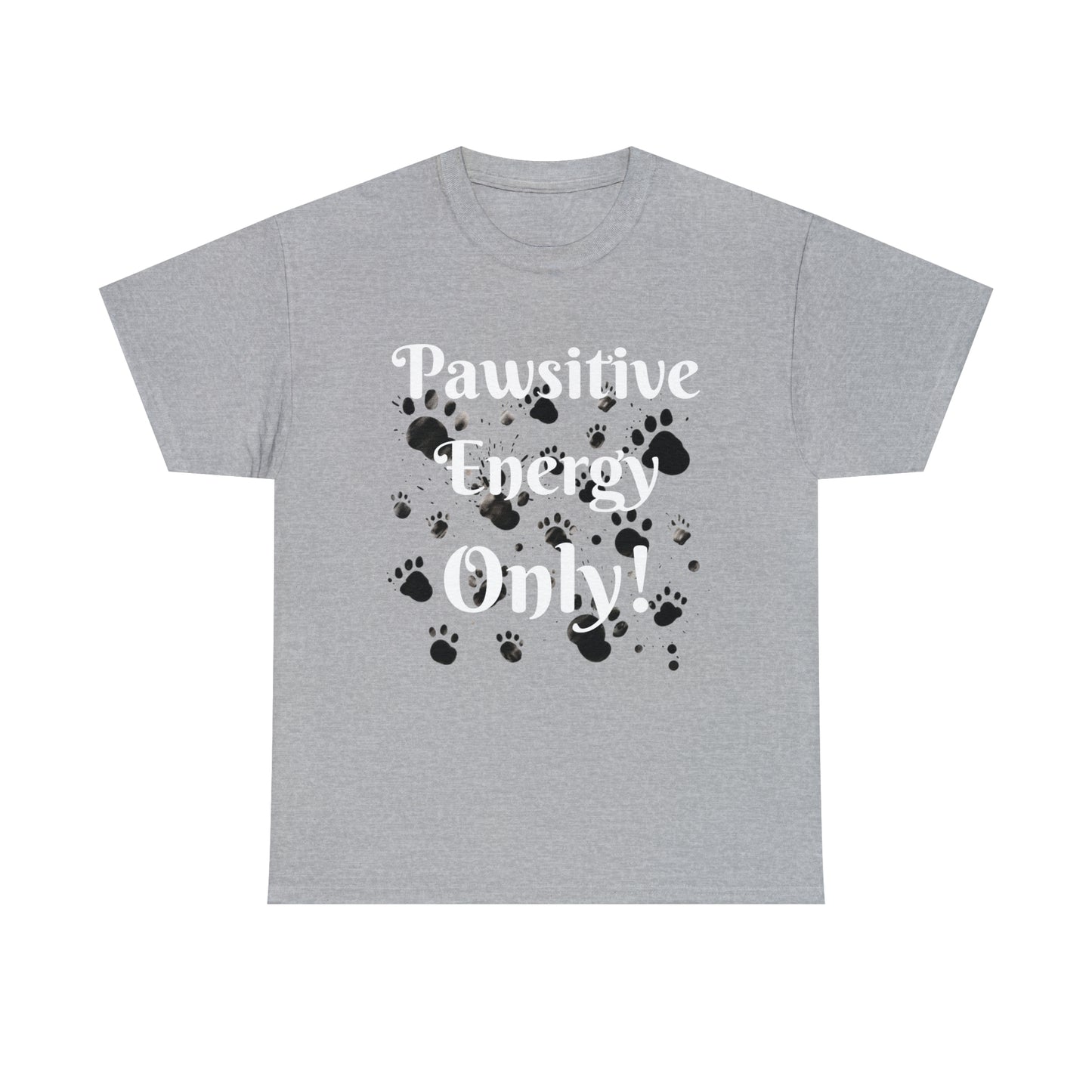 Pawsitive Energy Only" Owner T-Shirt: Spread the Joy, Love, and Pawsitivity - Laser League Crafts