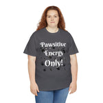 Pawsitive Energy Only" Owner T-Shirt: Spread the Joy, Love, and Pawsitivity - Laser League Crafts